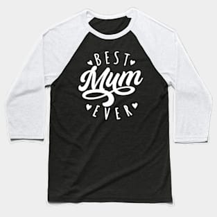 Best Mum Ever Baseball T-Shirt